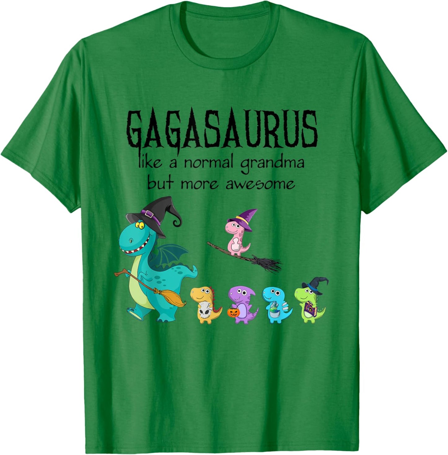 gaga Saurus Like A Normal Grandma - Dinosaur Gifts T-Shirt - T-Shirt | Irish Green