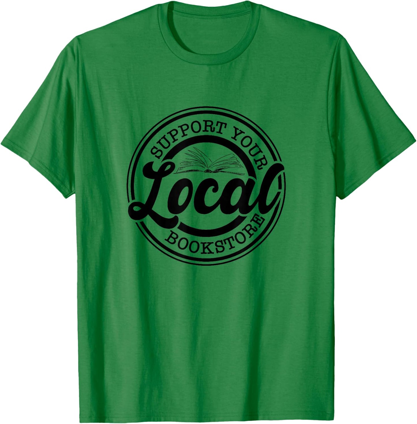 Support Your Local Bookstore, Bookstore Owner T-Shirt - T-Shirt | Irish Green