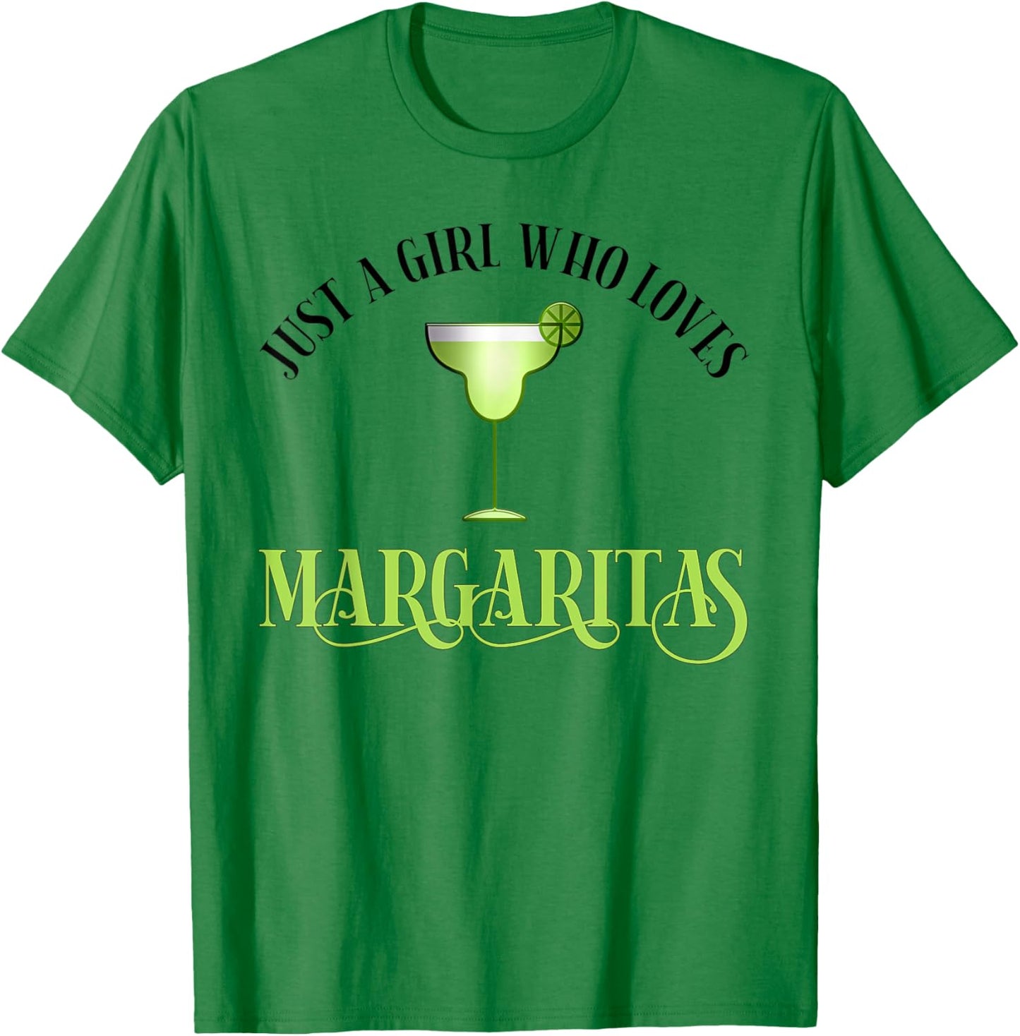 Just A Girl Who Loves Margaritas Funny Margarita Lover T-Shirt - T-Shirt | Irish Green