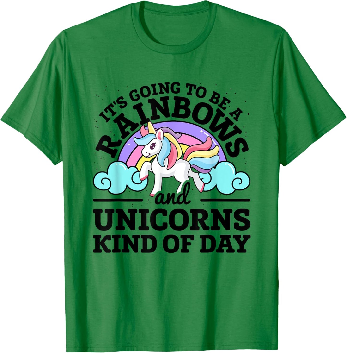 It's Going To Be A Rainbows And Unicorns Kind Of Day Unicorn T-Shirt - T-Shirt | Irish Green