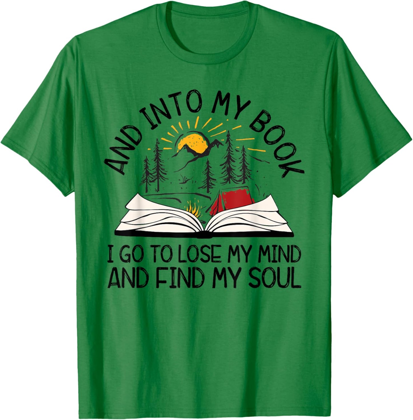 AYzV Into My Book I Go To Lose My Mind Find My Soul Booker T-Shirt - T-Shirt | Irish Green