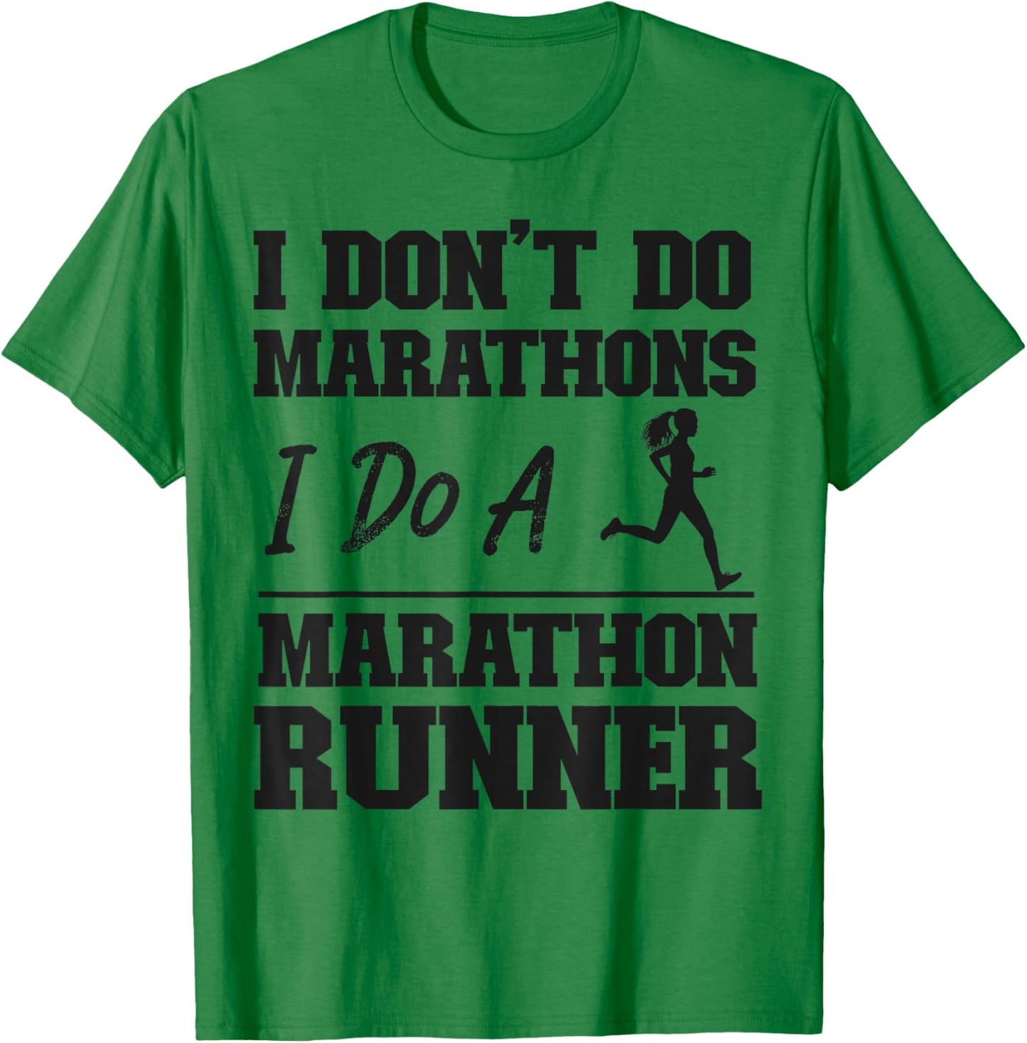 Running Runner Half Marathon I Don't Do Marathons I Do A T-Shirt - T-Shirt | Irish Green