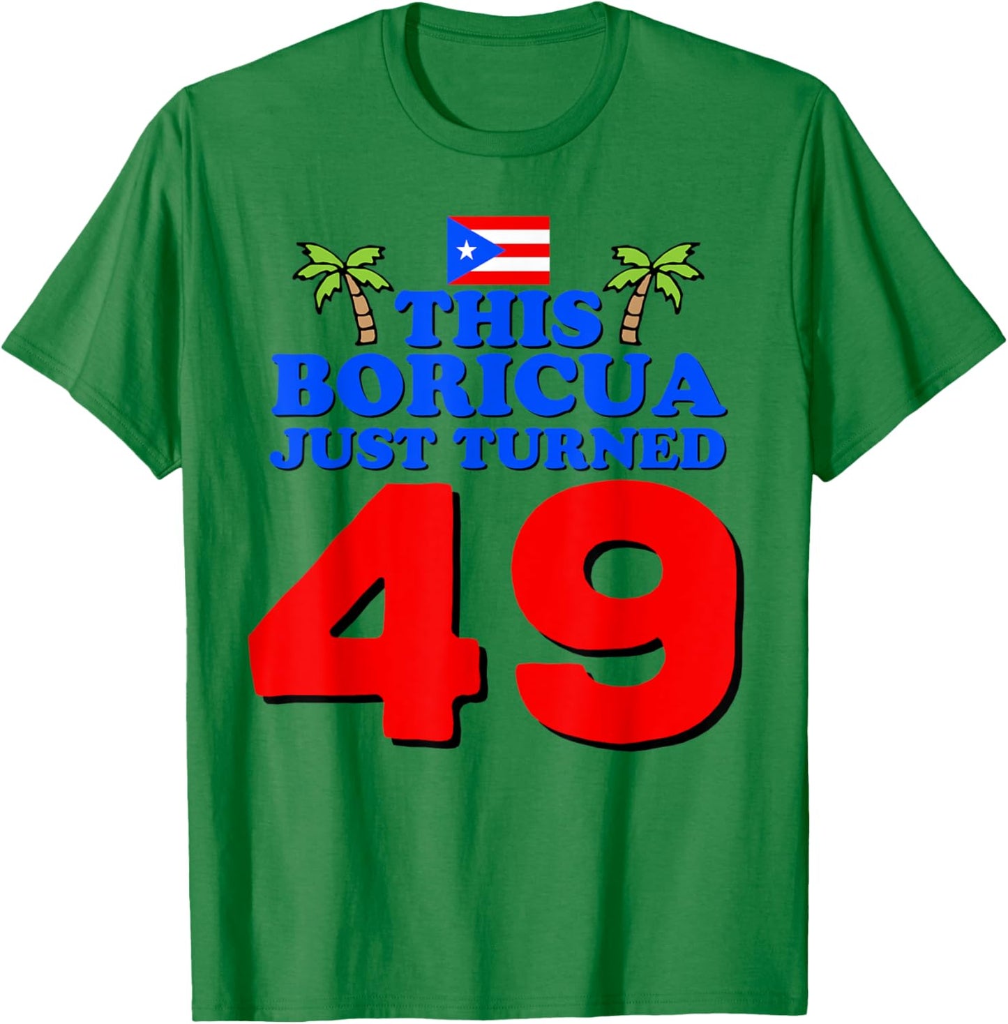 This Boricua Just Turned 49 Puerto Rican 49th Birthday Gift T-Shirt - T-Shirt | Irish Green