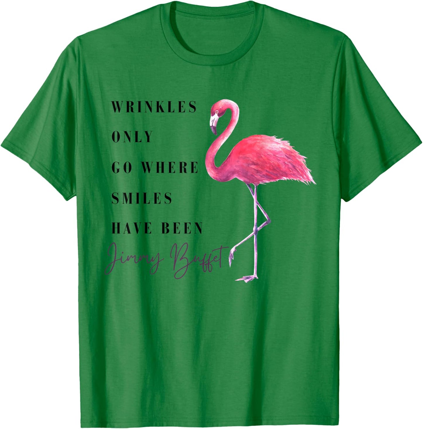 Funny Flamingo Wrinkles Only Go Where Smiles Have Been T-Shirt - T-Shirt | Irish Green