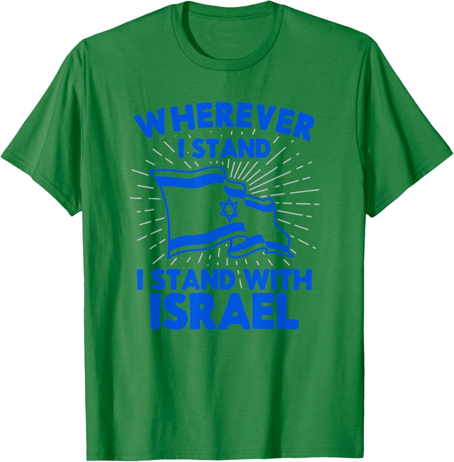 Wherever I Stand I Stand With Israel Flag Jewish Gift T-Shirt - T-Shirt | Irish Green