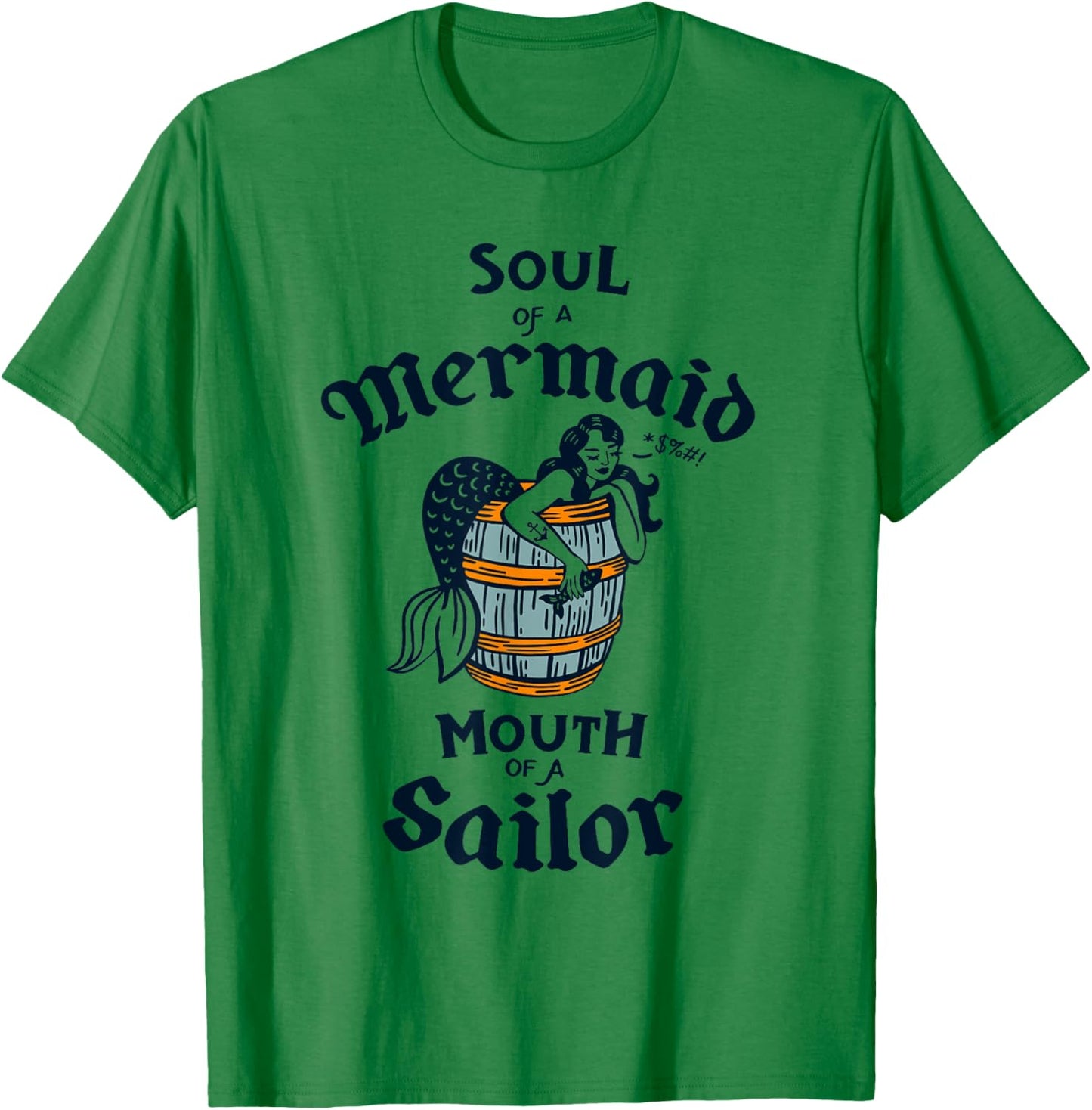 Soul Of A Mermaid, Mouth Of A Sailor: Cute Vintage Nautical T-Shirt - T-Shirt | Irish Green