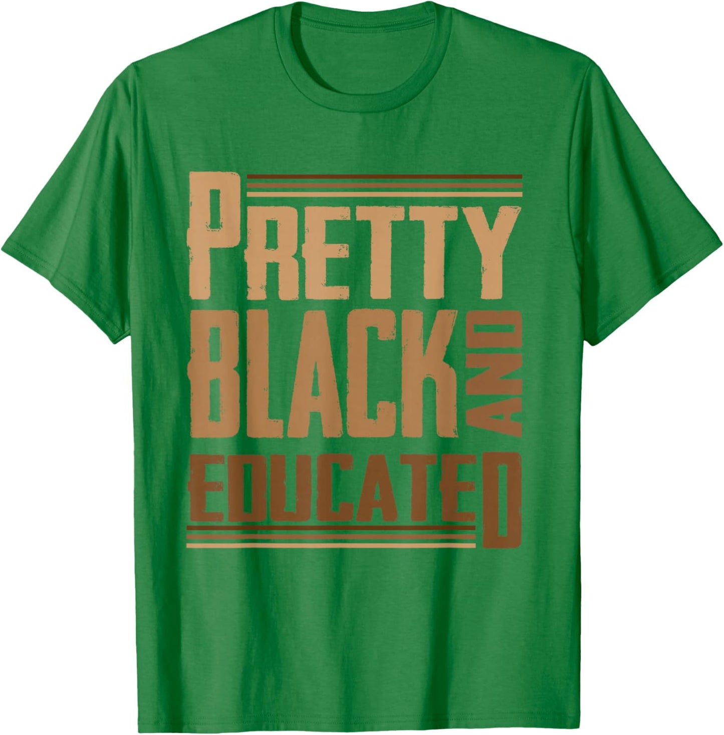 Pretty Black and Educated I Am The Strong African Queen T-Shirt - T-Shirt | Irish Green