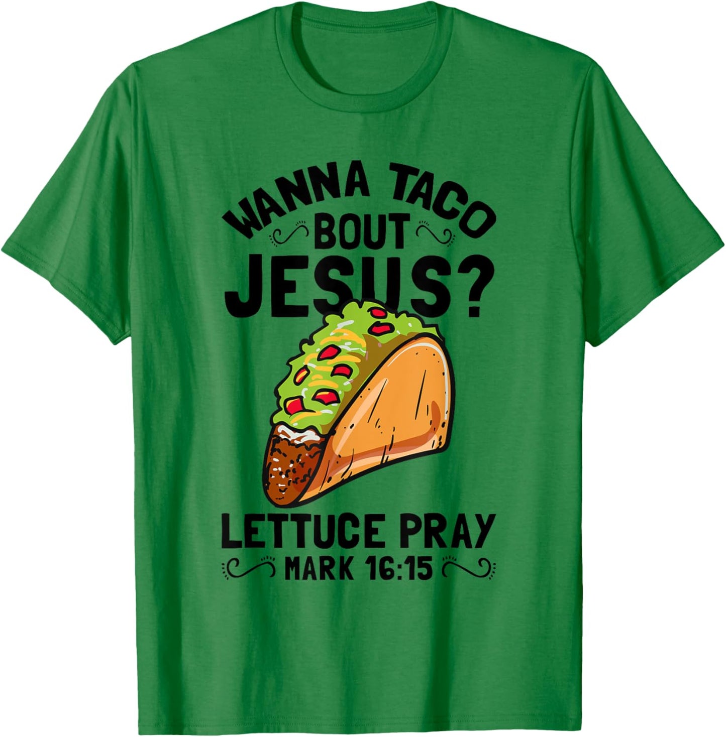 Wanna Taco Bout Jesus Funny Christian T-Shirt - T-Shirt | Irish Green