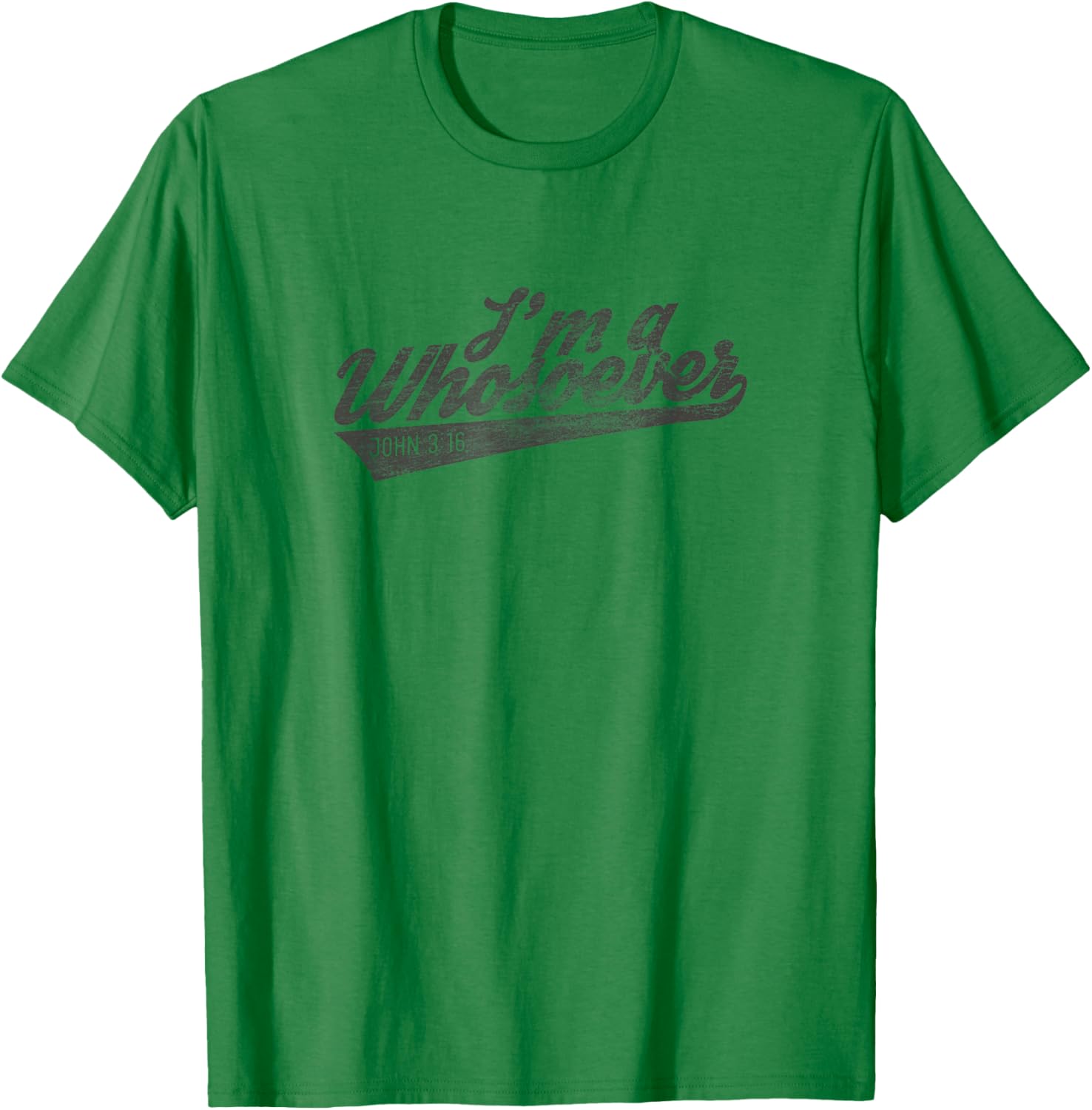 Religious I'm A Whosoever Bible Verse John Modern Faith T-Shirt - T-Shirt | Irish Green