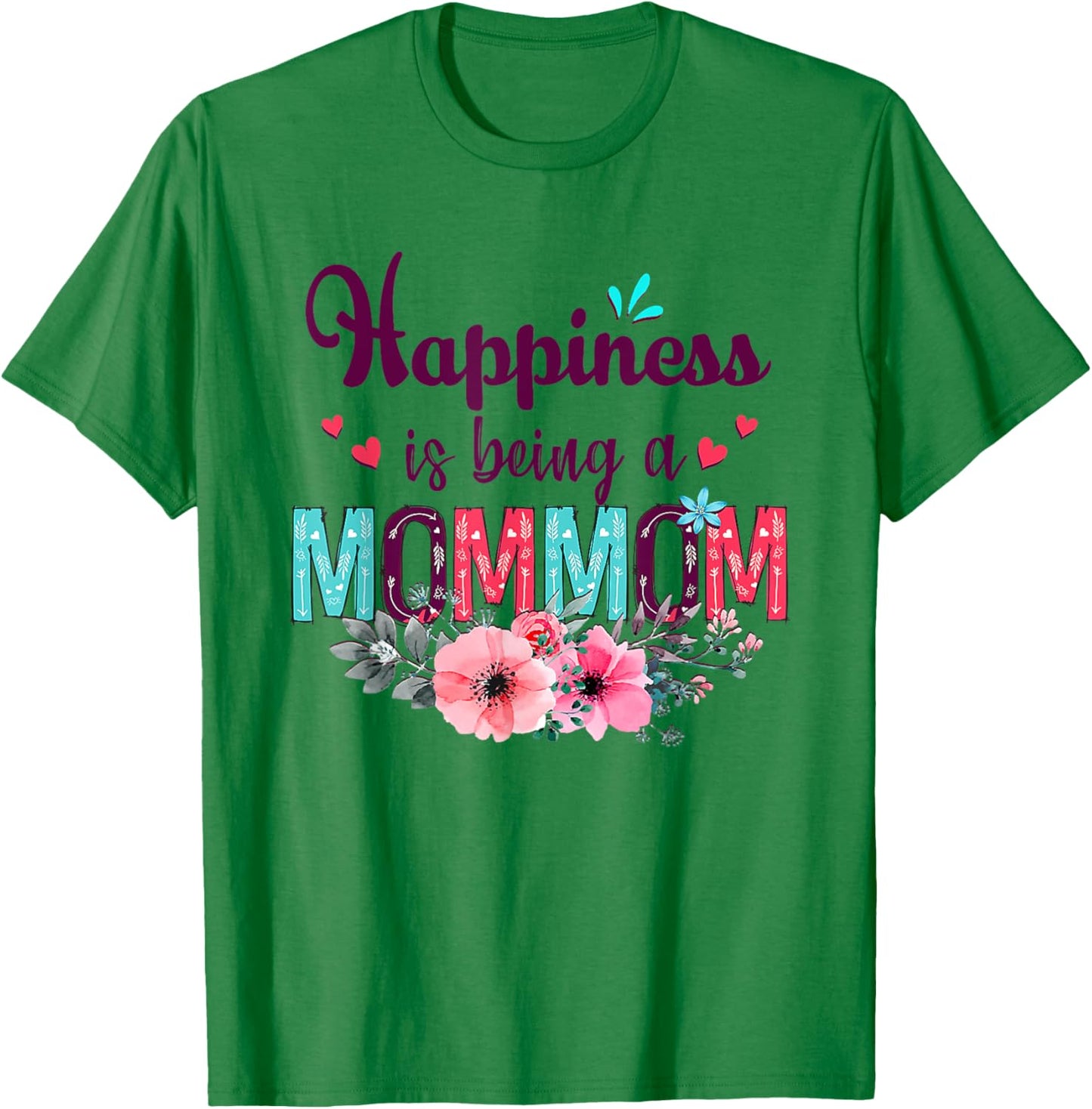 Happiness is being a Mommom Ever Women Floral Decor Grandma T-Shirt - T-Shirt | Irish Green