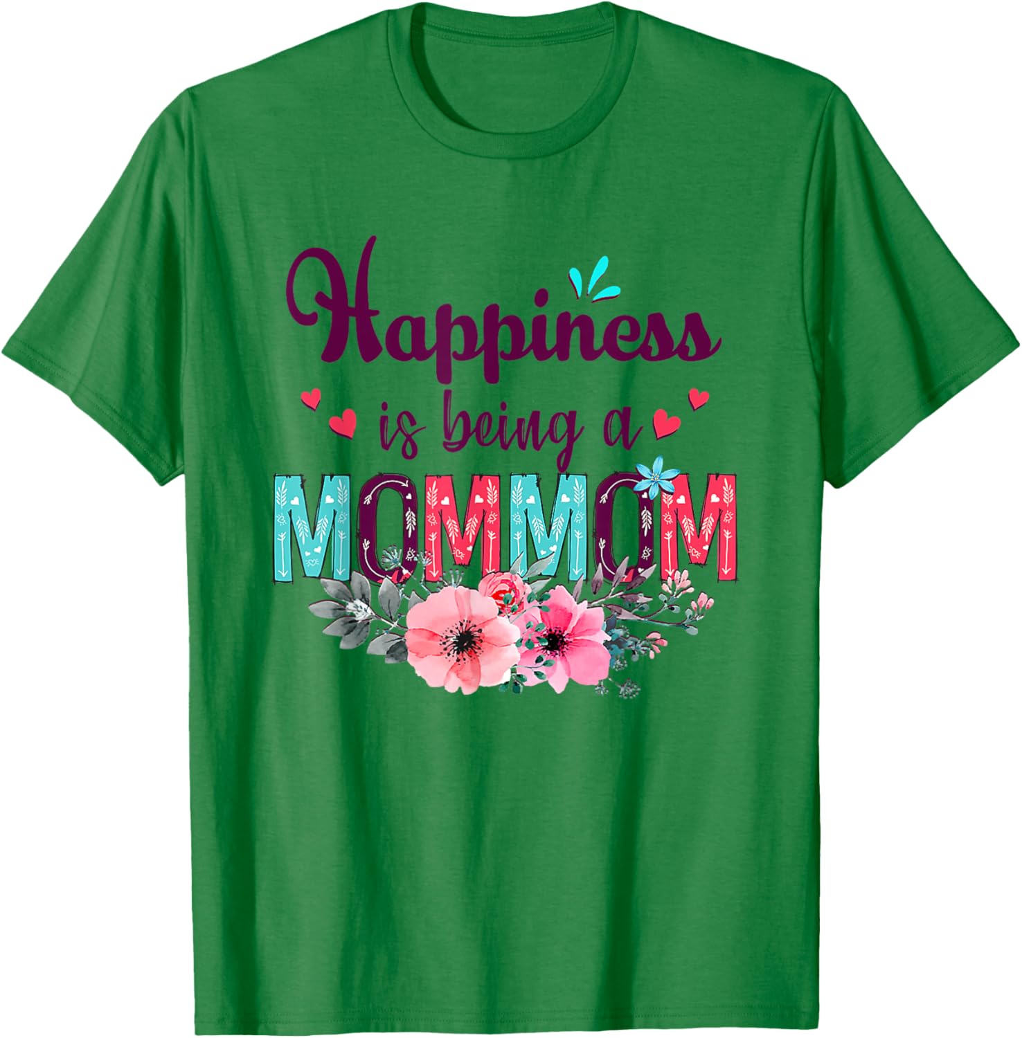 Happiness is being a Mommom Ever Women Floral Decor Grandma T-Shirt - T-Shirt | Irish Green