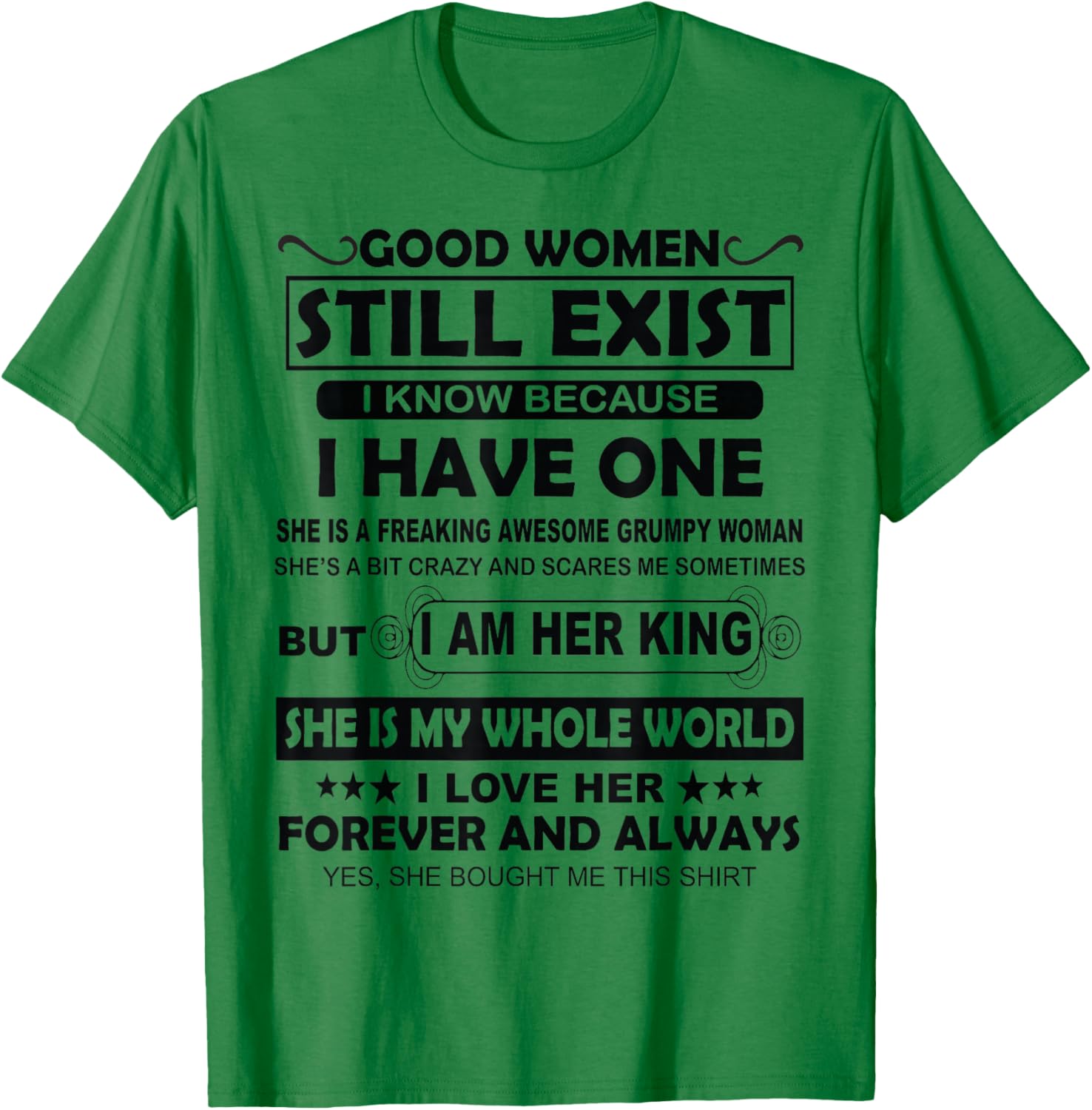 Good Women Still Exist I Know Because I Have One T-Shirt - T-Shirt | Irish Green