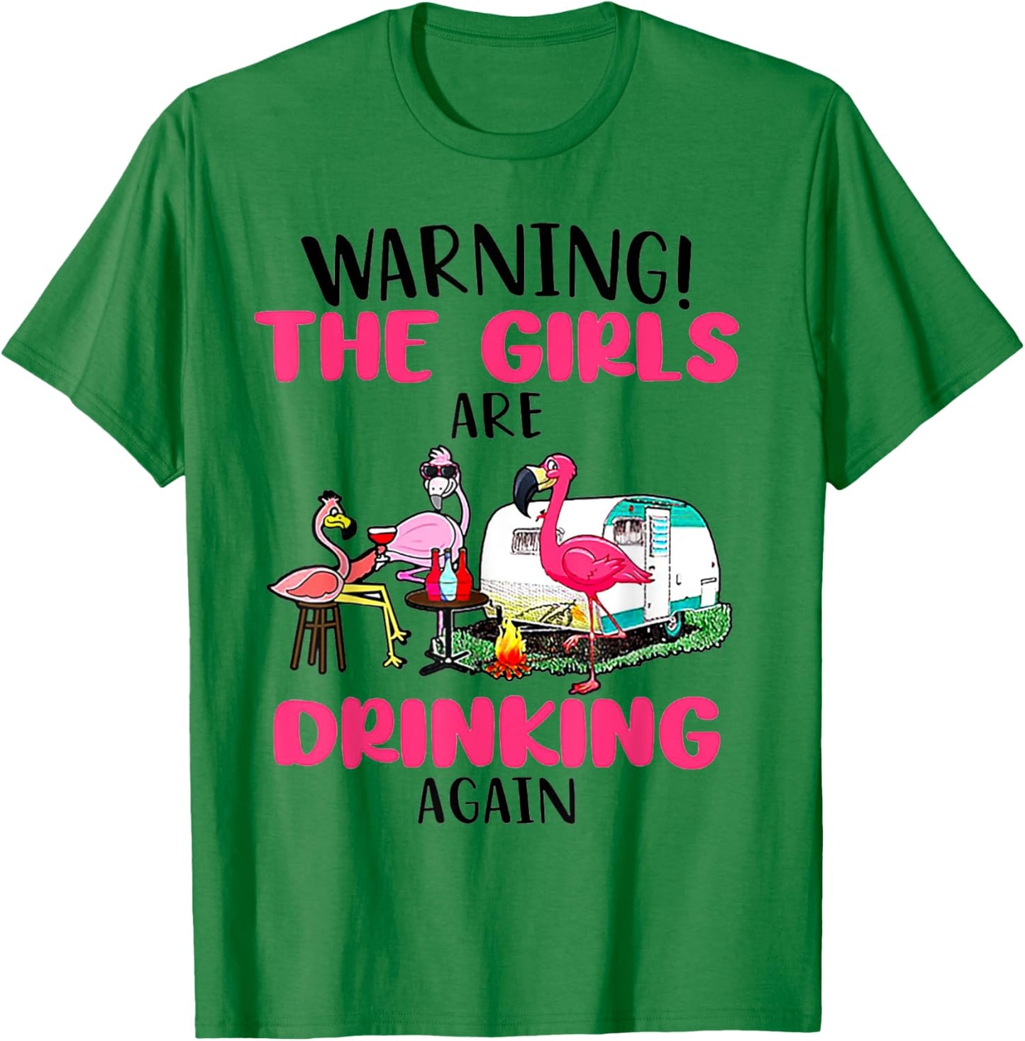 Warning The Girls Are Drinking Again Flamingo T-Shirt - T-Shirt | Irish Green