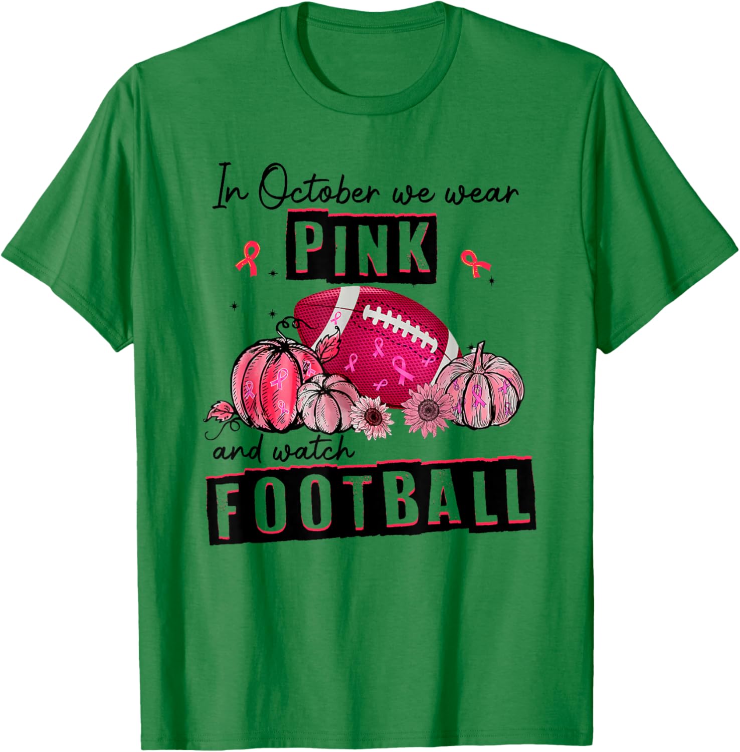 In October We Wear Pink Football Breast Cancer Awareness T-Shirt - T-Shirt | Irish Green