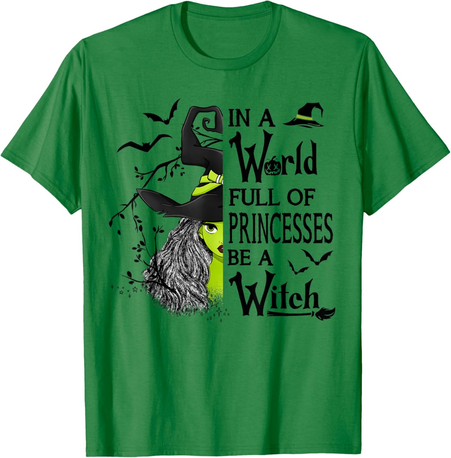 In A World Full Of Princesses Be A Witch Halloween T-Shirt - T-Shirt | Irish Green