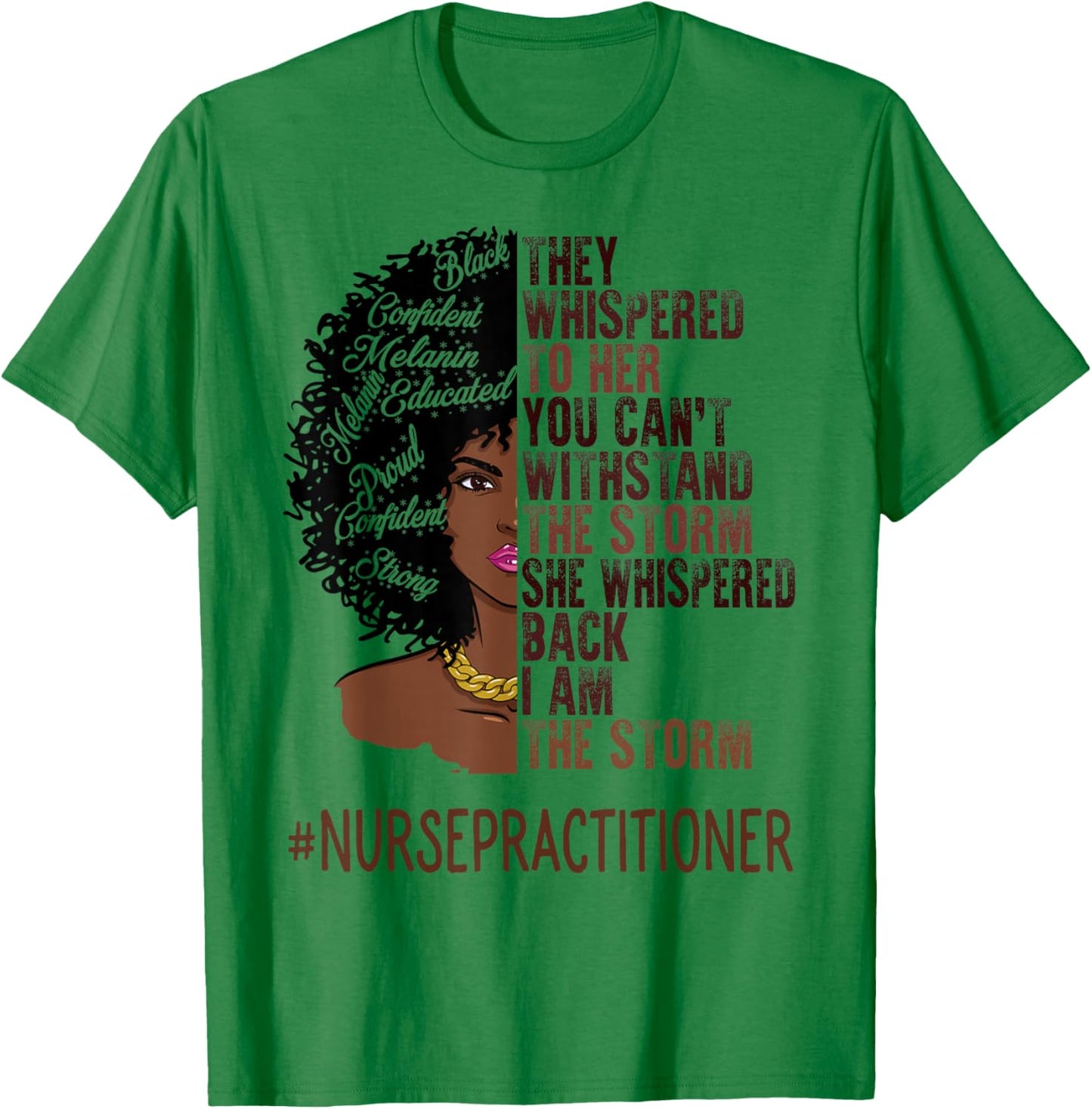 I Am The Storm Nurse Practitioner African American Women T-Shirt - T-Shirt | Irish Green