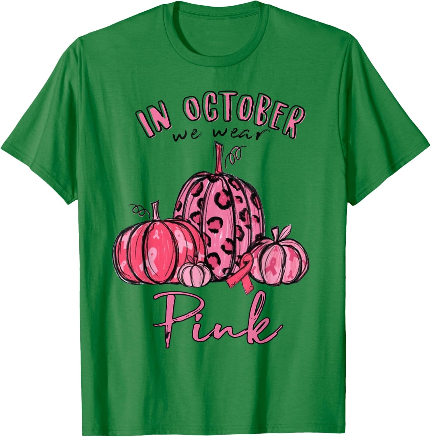 Pumpkin Fall In October We Wear Pink Breast Cancer Awareness T-Shirt - T-Shirt | Irish Green