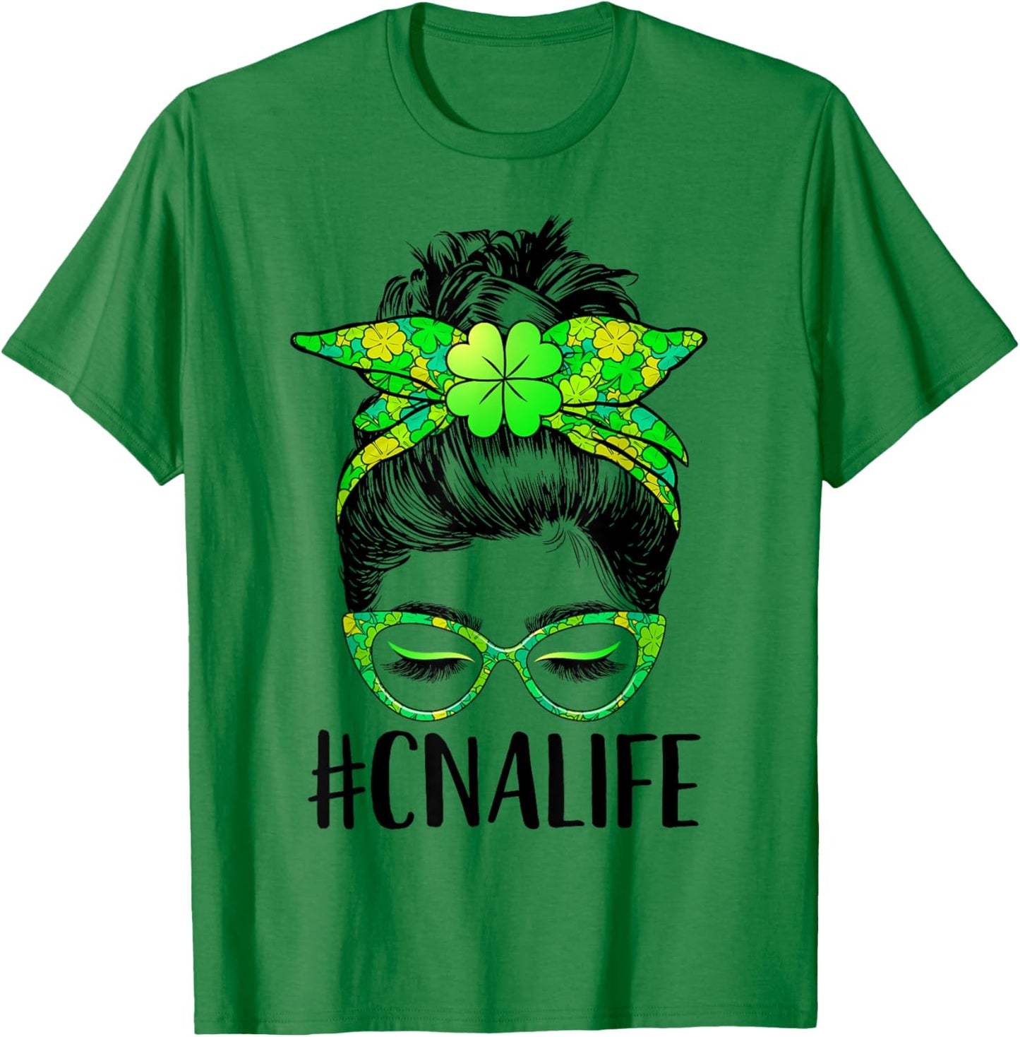 CNA Life Messy Bun Nurse Shamrock St Patricks Day T-Shirt - T-Shirt | Irish Green