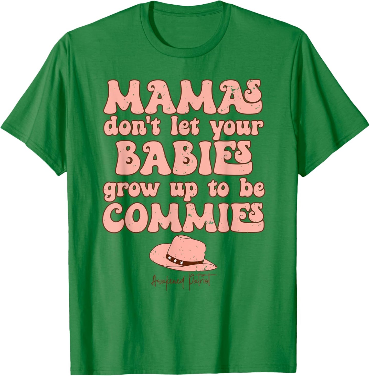 Vintage Mamas Don't Let Your Babies Grow Up To Be Commies T-Shirt - T-Shirt | Irish Green