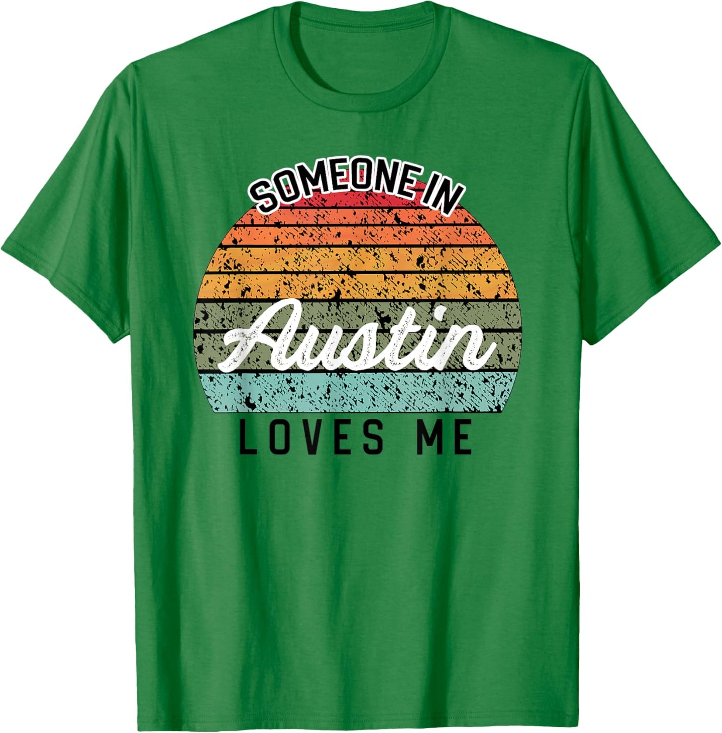 Someone in Austin Loves Me United States Family Travel T-Shirt - T-Shirt | Irish Green