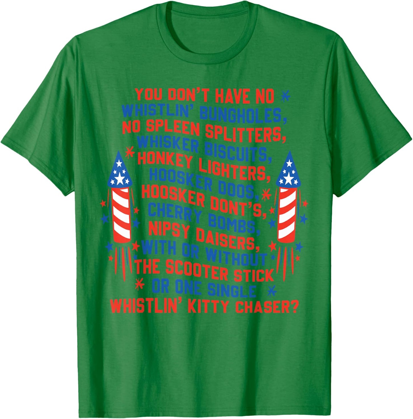 You Don’t Have No Whistlin’ Bungholes 4th of July T-Shirt - T-Shirt | Irish Green