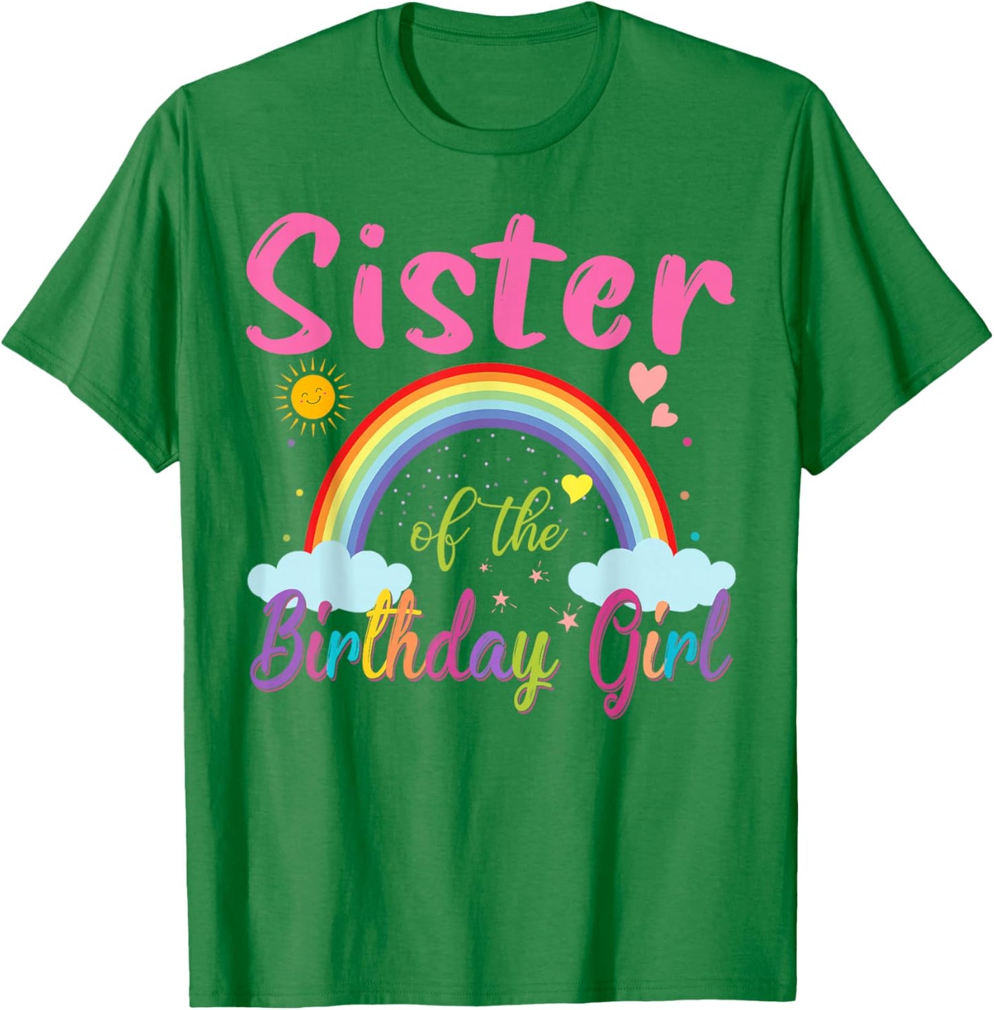 Sister of The Birthday Girl Rainbow Birthday Matching Family T-Shirt - T-Shirt | Irish Green