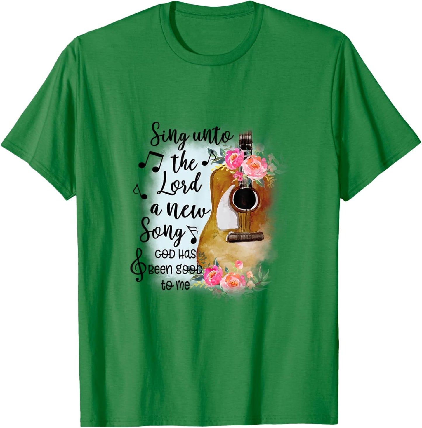 Sing Unto Lord A New Song God Has Been Good To Me Christian T-Shirt - T-Shirt | Irish Green
