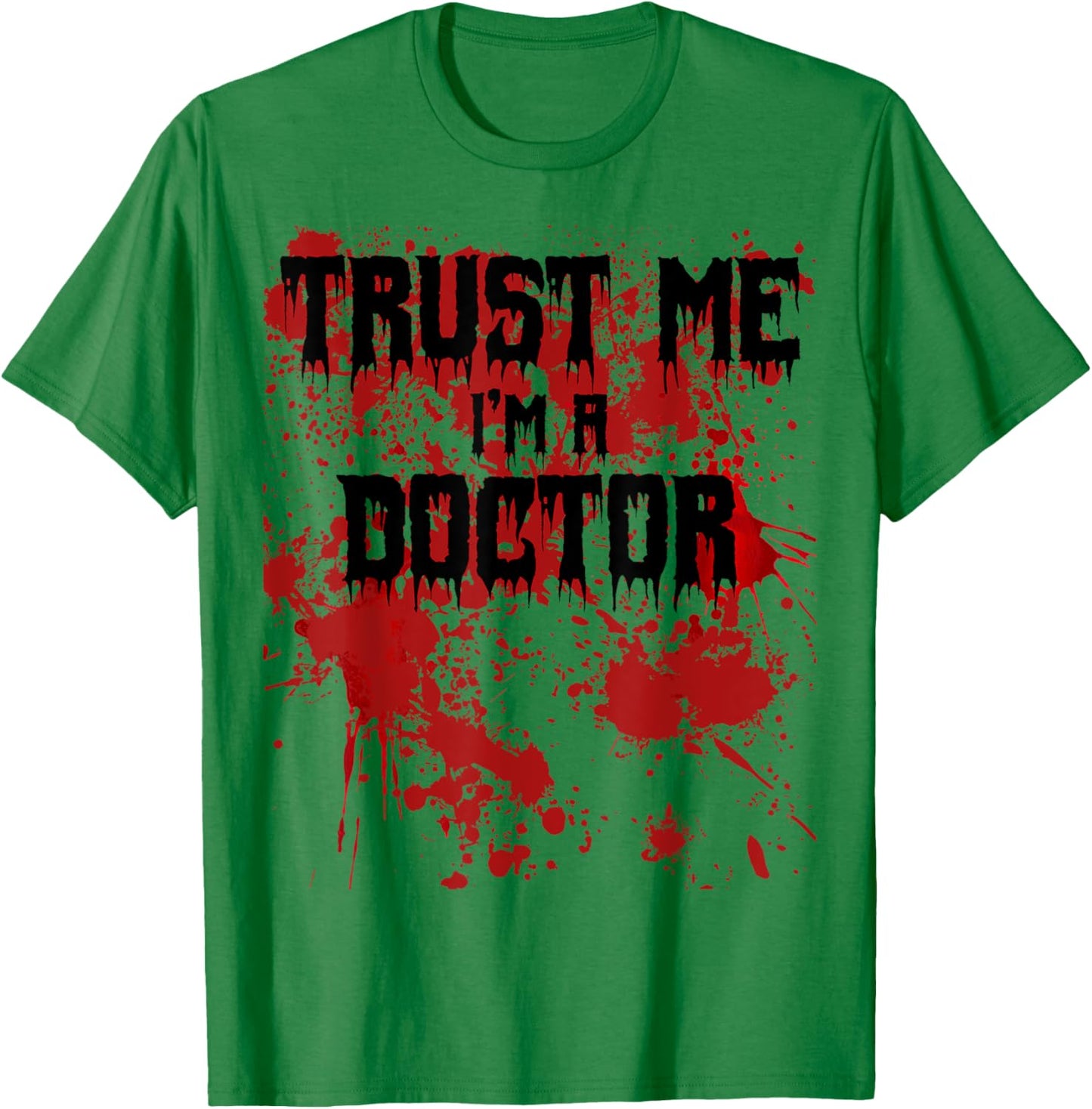 Bloody Trust Me I'm a Doctor Scary Halloween T-Shirt - T-Shirt | Irish Green