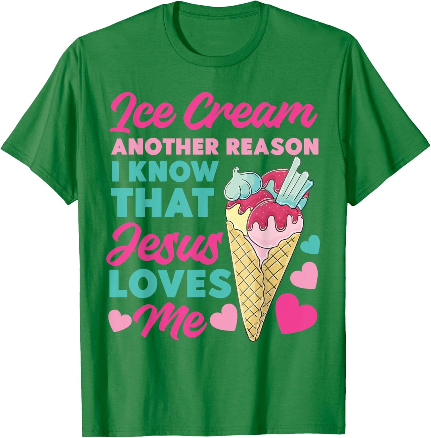 Ice Cream Christian Jesus Cone Ice Cream Another Reason I T-Shirt - T-Shirt | Irish Green