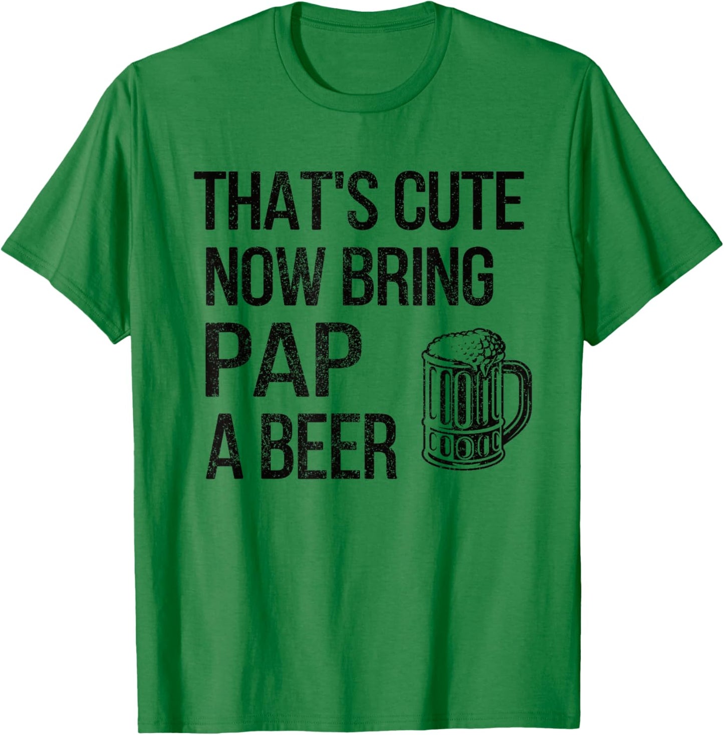 Bring Pap A Beer Pap Grandpa T-Shirt - T-Shirt | Irish Green