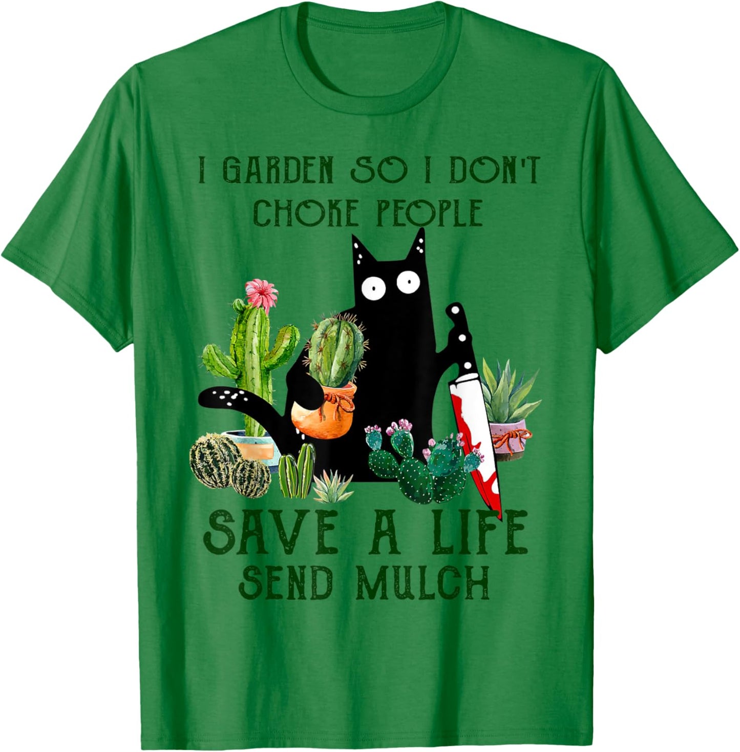 I Garden So I Don't Choke People Save A Life Cats And Plants T-Shirt - T-Shirt | Irish Green