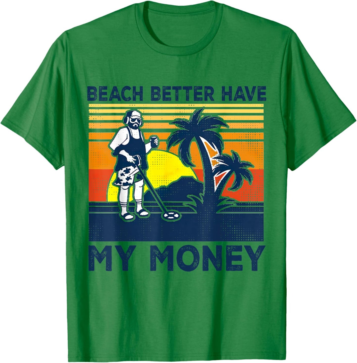 Retro Beach Better Have My Money Men's, Vintage-Summer T-Shirt - T-Shirt | Irish Green