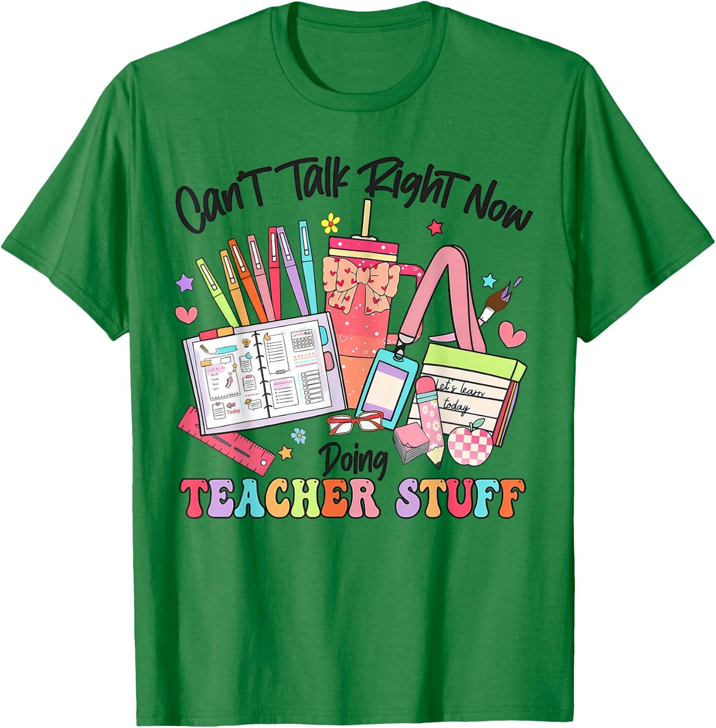 Can't Talk Right Now Doing Teacher Stuff Funny Teacher Stuff T-Shirt - T-Shirt | Irish Green