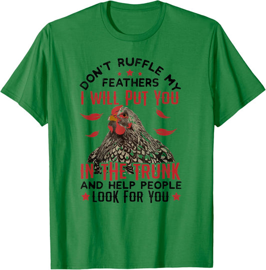 Don't Ruffle My Feathers I Will Put You - For Chickens Lover T-Shirt - T-Shirt | Irish Green