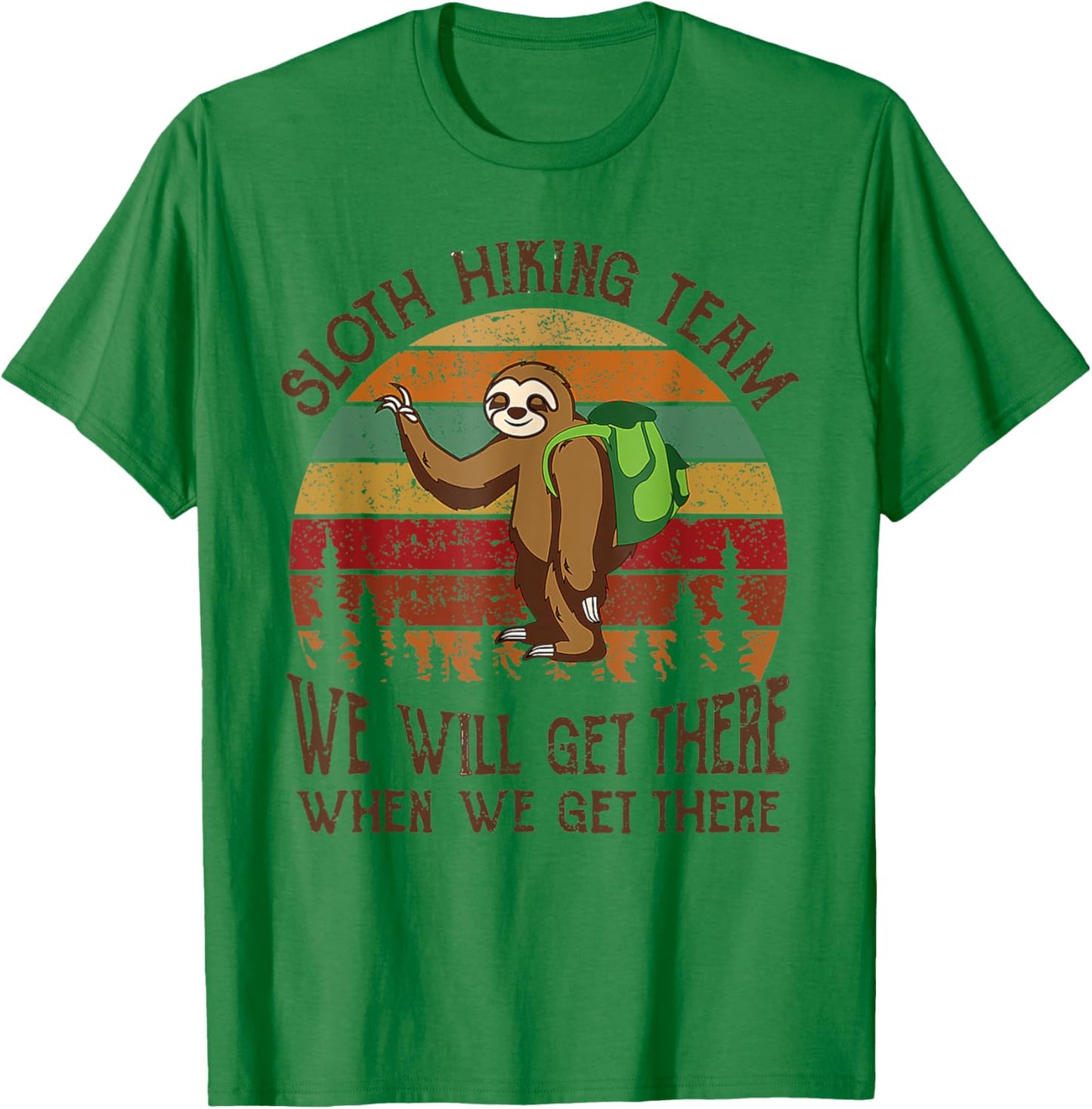 Funny Sloth Hiking Team We'll Get There When We Get There T-Shirt - T-Shirt | Irish Green