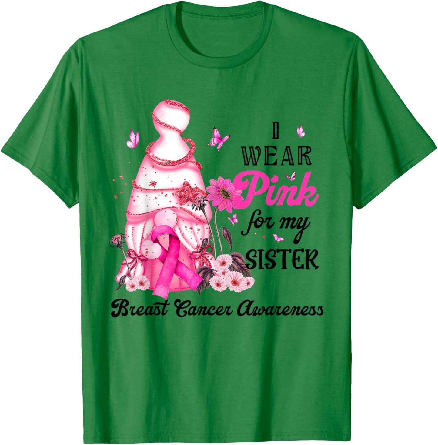 Gnome Breast Cancer Awareness I Wear Pink For My Sister T-Shirt - T-Shirt | Irish Green
