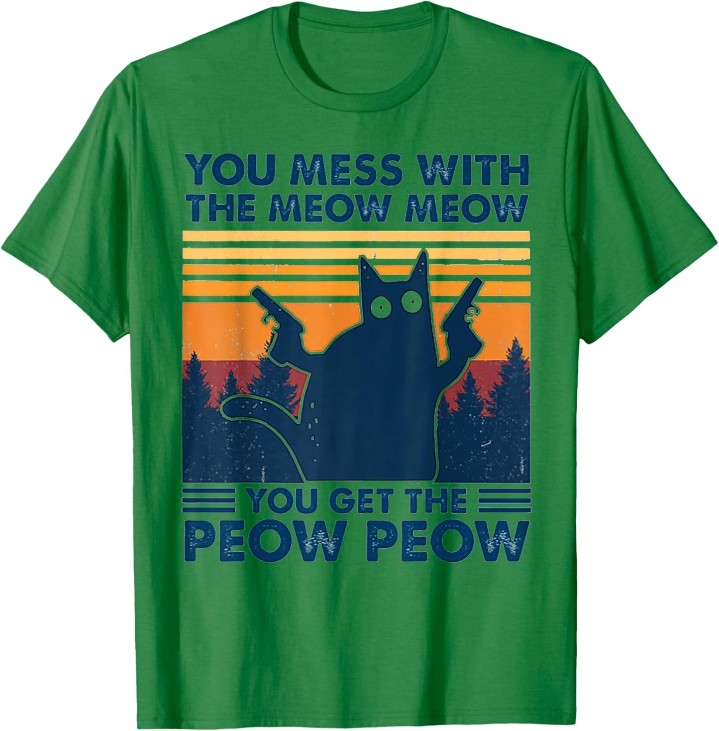 You Mess With The Meow Meow You Get The Peow Peow Retro T-Shirt - T-Shirt | Irish Green
