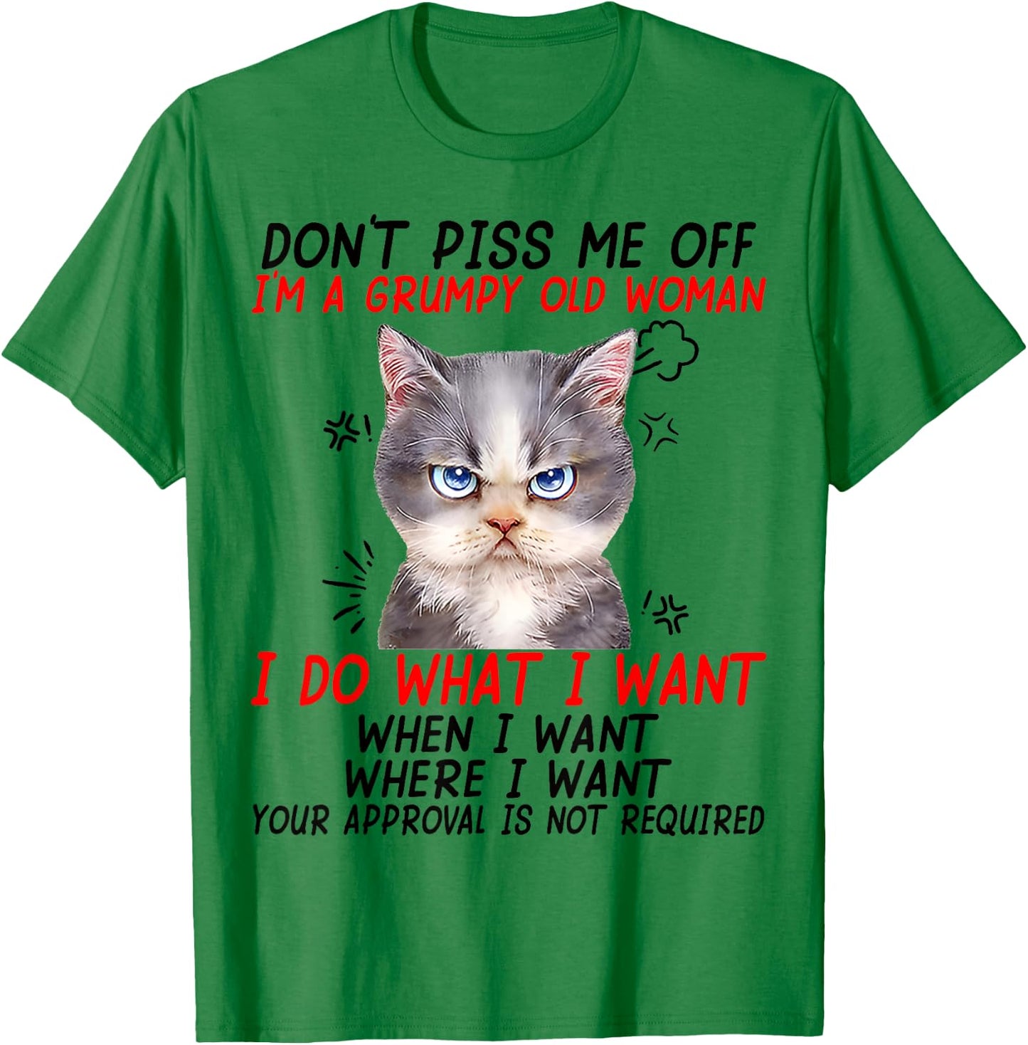 Don't piss me off I'm a grumpy old woman I do what I want T-Shirt - T-Shirt | Irish Green