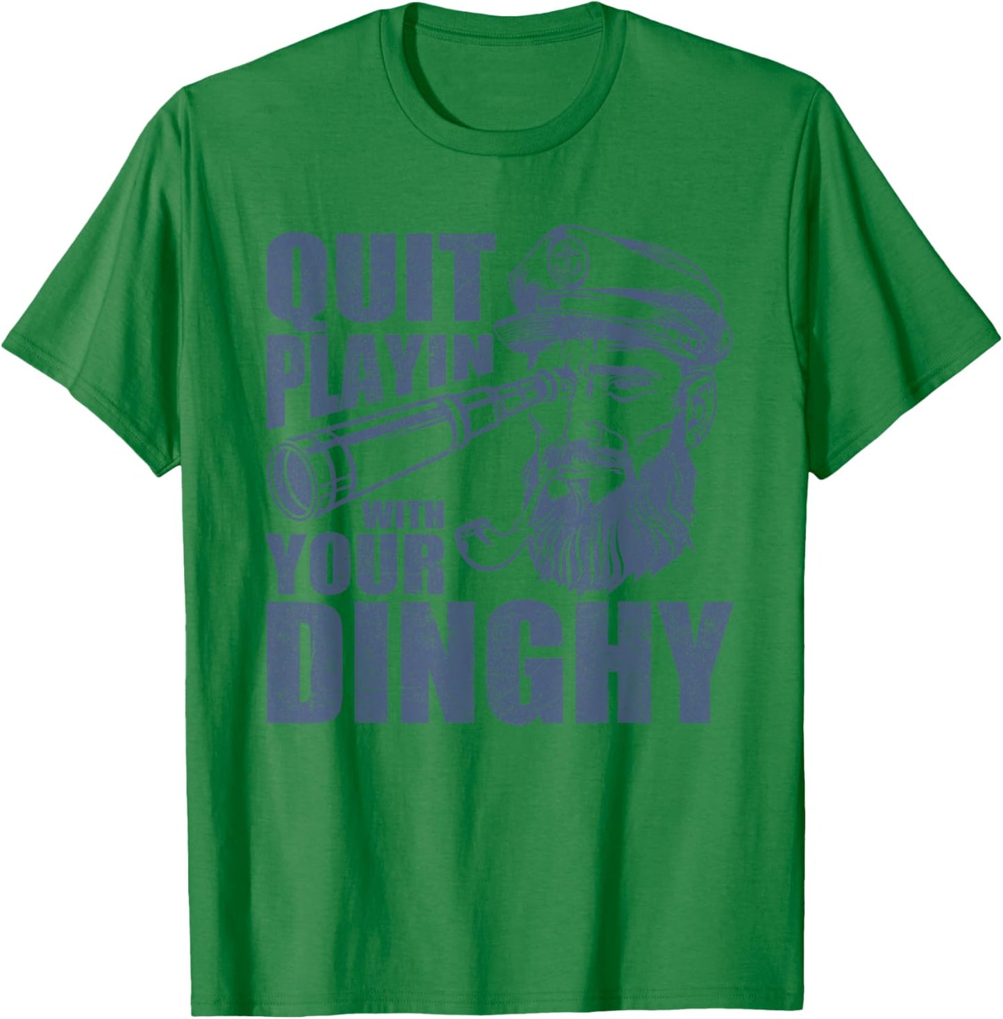 Quit Playing With Your Dinghy Funny Pontoon Boat Captain T-Shirt - T-Shirt | Irish Green