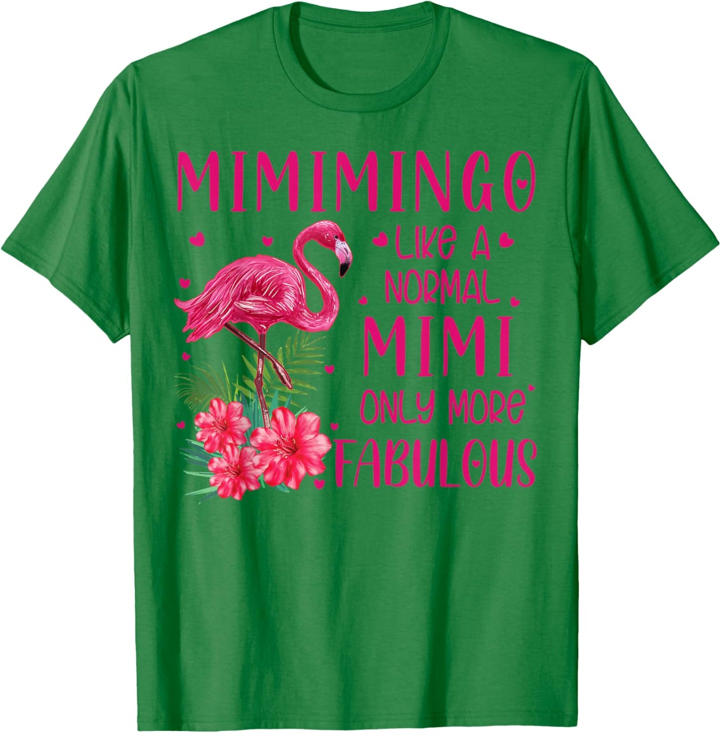 Mimimingo Like A Normal Mimi Flamingo Lover Grandmother T-Shirt - T-Shirt | Irish Green