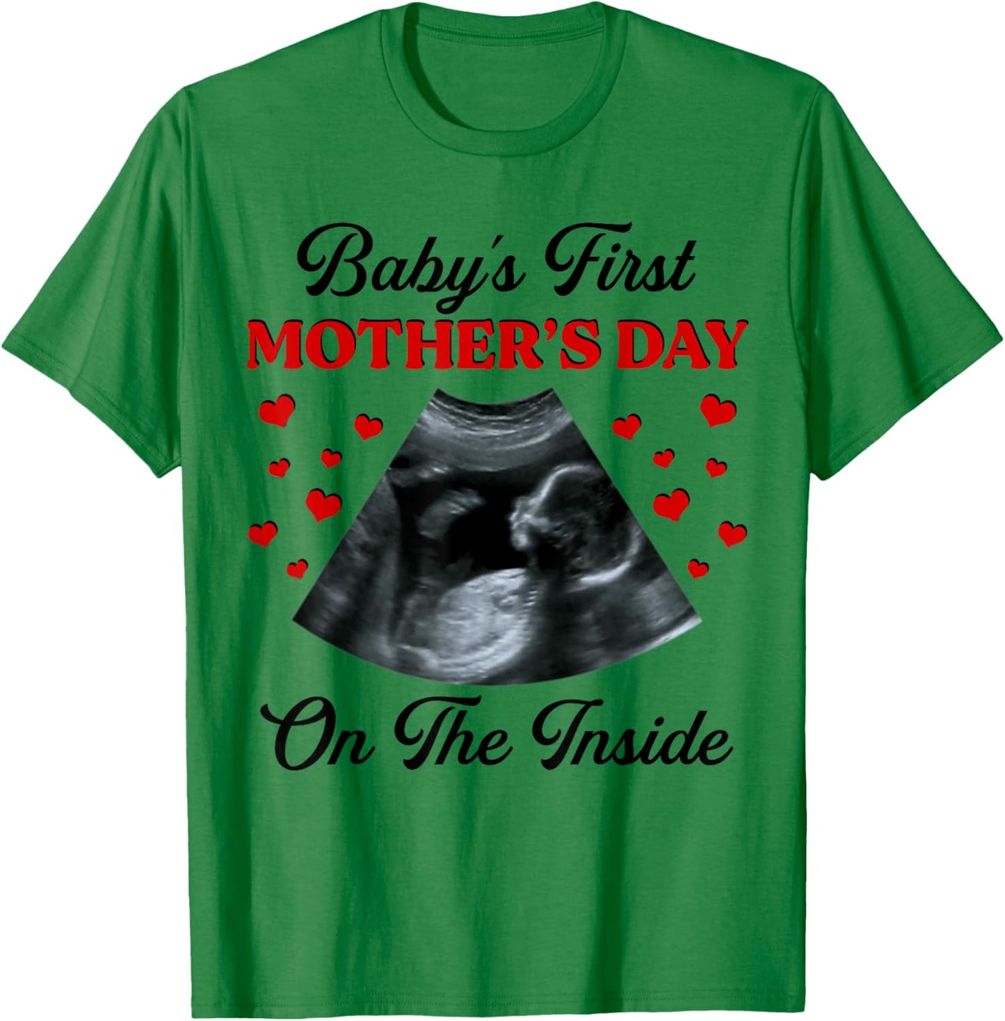 Baby's First Mother's Day On The Inside Pregnant Mom T-Shirt - T-Shirt | Irish Green