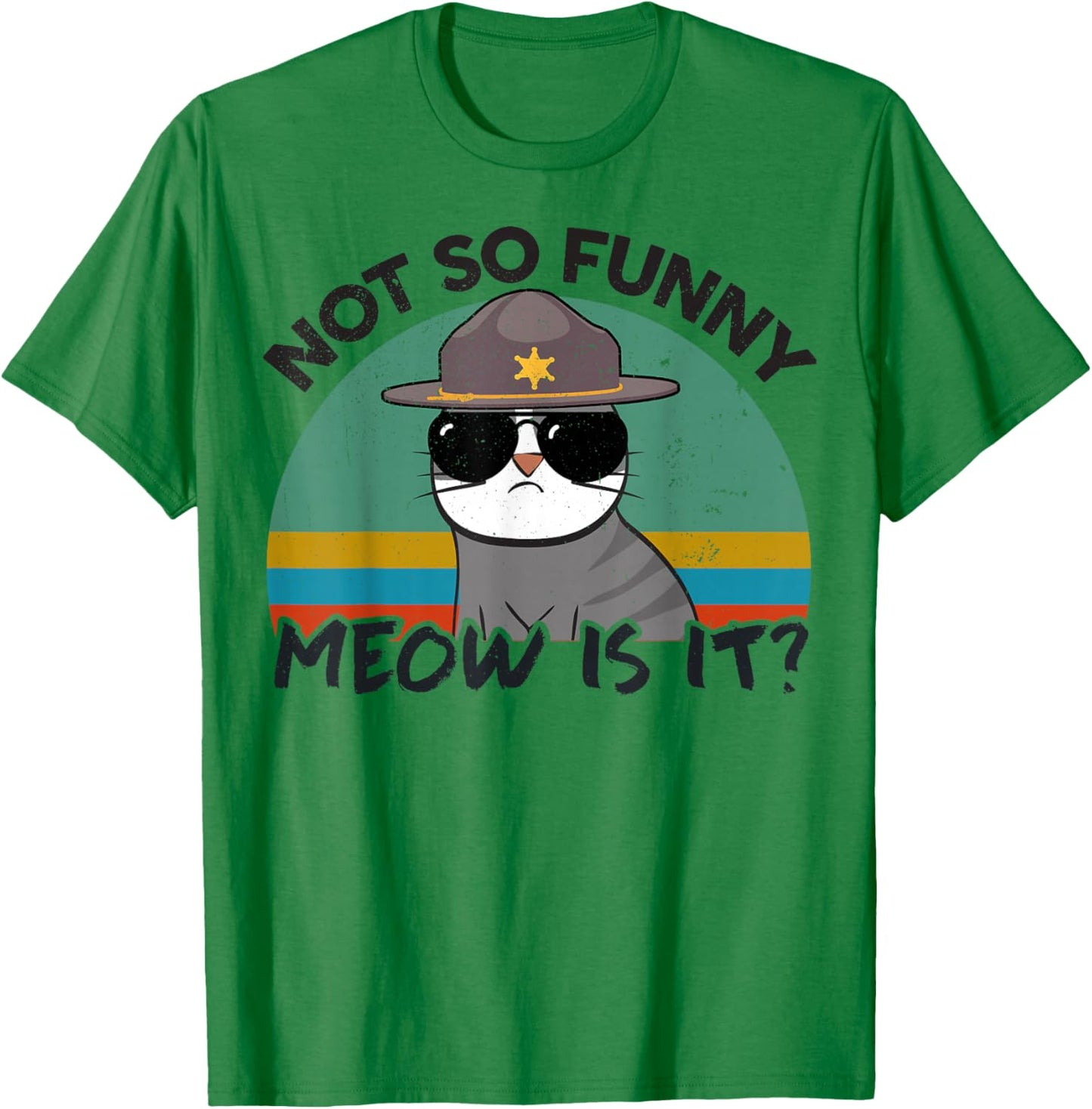 Cat-Shirt Not So Funny Meow is It Super State Trooper Men T-Shirt - T-Shirt | Irish Green
