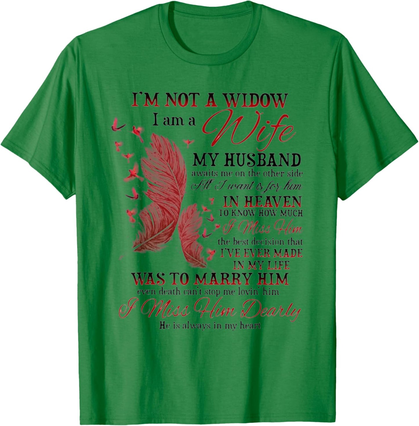 I'm Not A Widow I Am A Wife My Husband Awaits Me T-Shirt - T-Shirt | Irish Green
