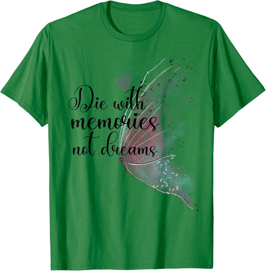 Die With Memories Not Dreams Butterfly Aesthetic Graphic T-Shirt - T-Shirt | Irish Green