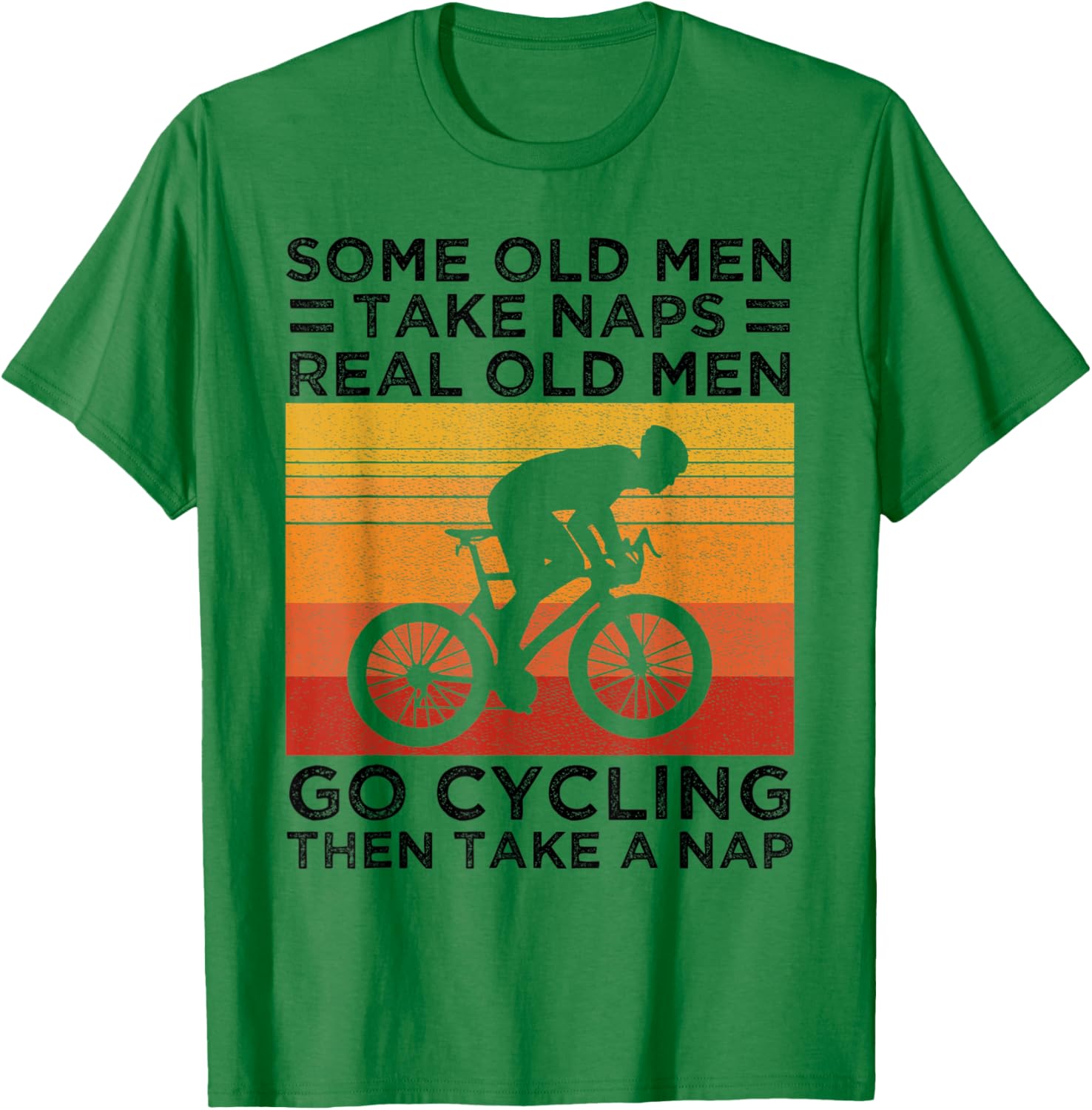 Some Old Men Take Naps Real Old Men Go Cycling T-Shirt - T-Shirt | Irish Green