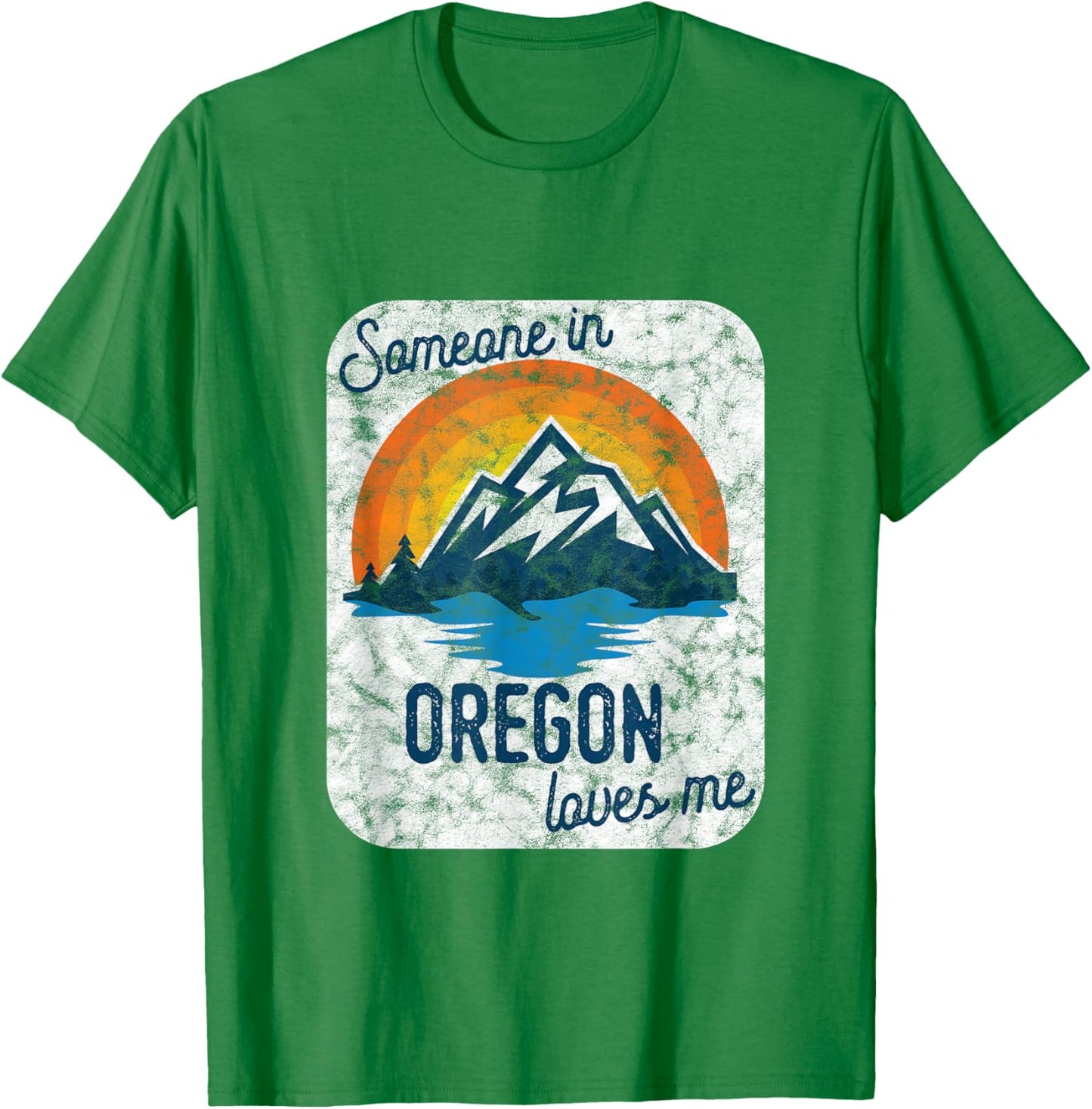 Someone In Oregon Loves Me T-Shirt - T-Shirt | Irish Green