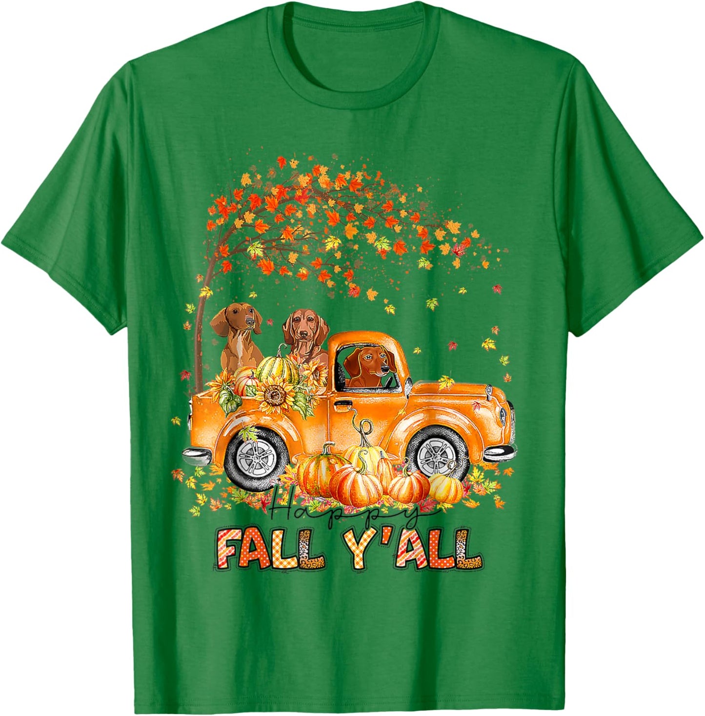 Happy Fall Y'all Dachshund Riding Truck Pumpkin Autumn Fall T-Shirt - T-Shirt | Irish Green
