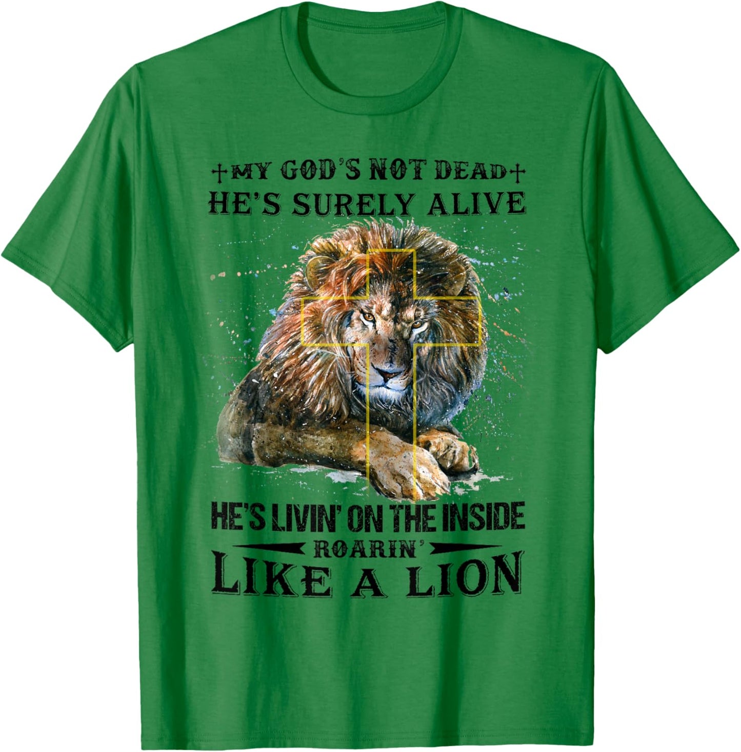My God’s Not Dead He’s Surely Alive He’s Livin’ On Inside T-Shirt - T-Shirt | Irish Green