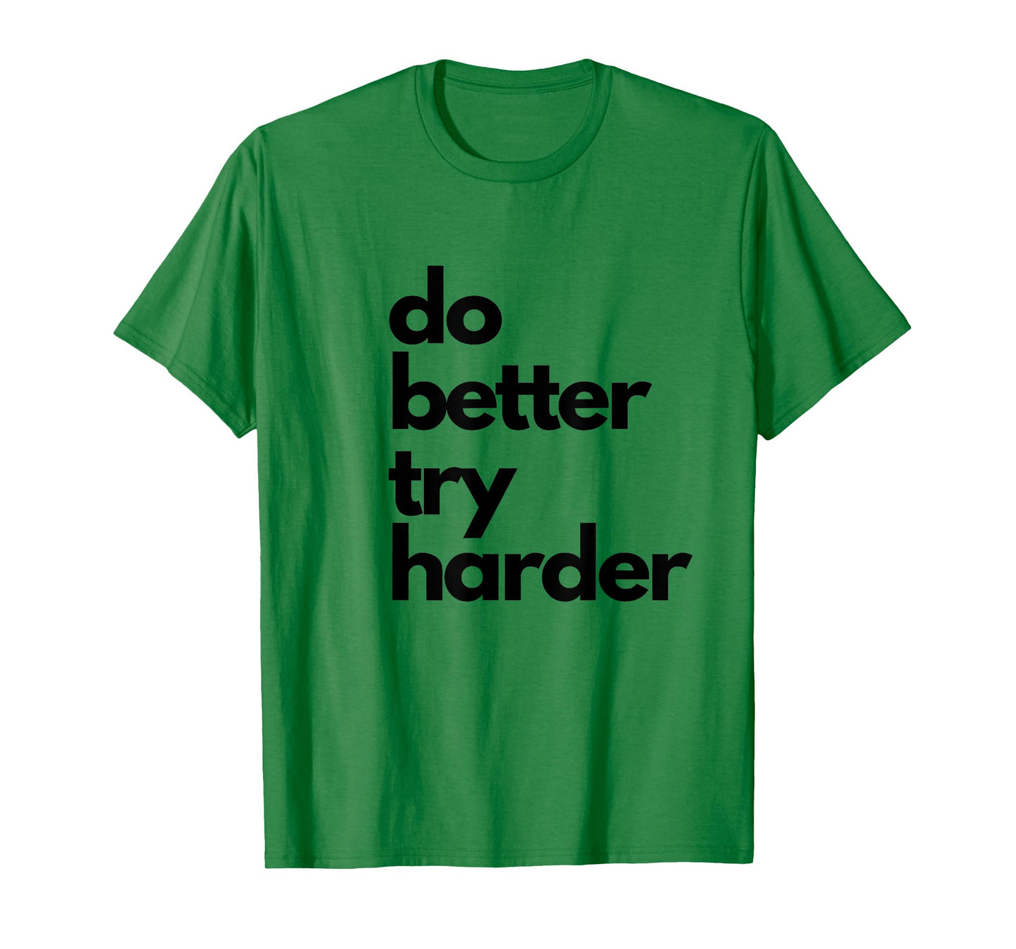 Do better try harder athletic slogan encouraging passion T-Shirt