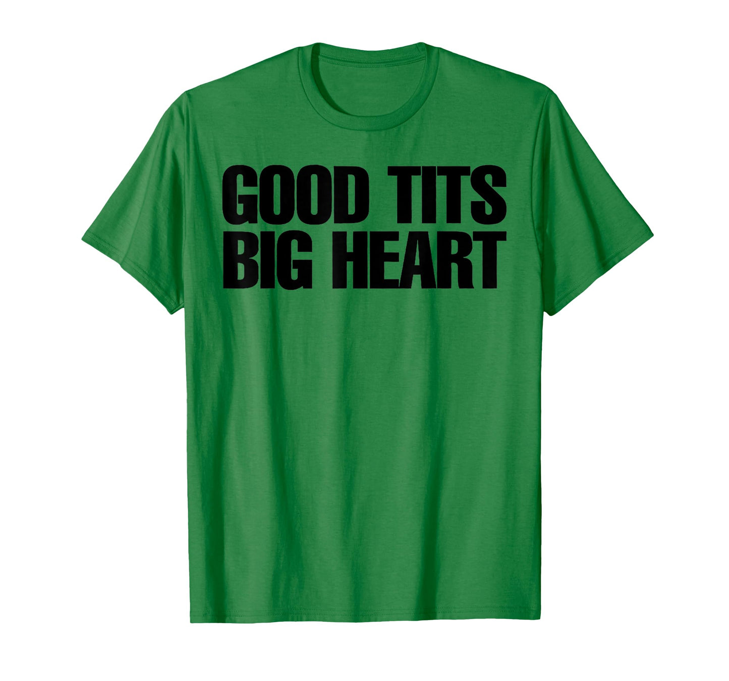 Good Tits Big Heart Funny Humor Sarcastic Tee Apparels T-Shirt